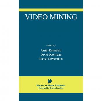 Video Mining: The International Series in Video Computing, Volume 6