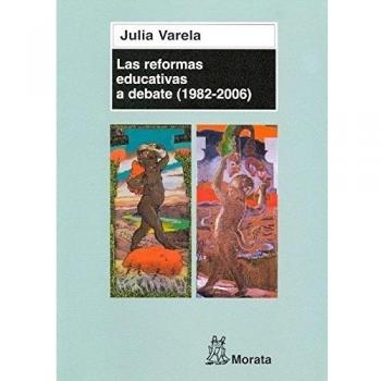 Las Reformas educativas a debate - Julia Varela