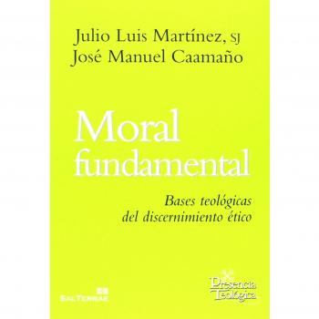 MORAL FUNDAMENTAL: Bases teológicas del discernimiento ético: 210