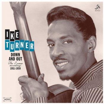 Ike Turner: Down and Out - The Complete Recordings 1951-1959