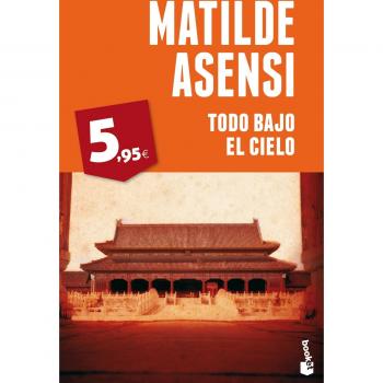 Todo bajo el Cielo - Matilde Asensi