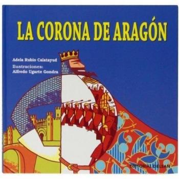 Corona de Aragón,La - Rubio Calatayud, Adela; Ugarte Gondra, Alfredo (il.)