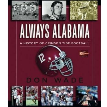 Always Alabama: A History of Crimson Tide Football