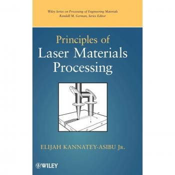 Wiley Principles of Laser Materials Processing: Engineering Techniques and Applications Guide