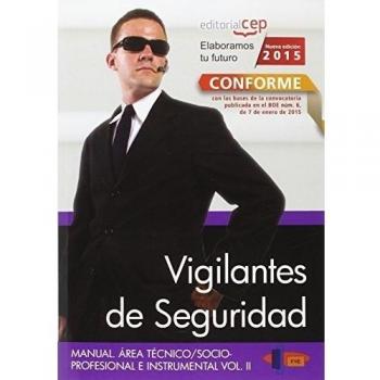 Manual. Vigilantes de Seguridad. Área Técnico/Socio-Profesional e Instrumental Vol. II.