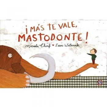 ¡Más te vale, mastodonte!