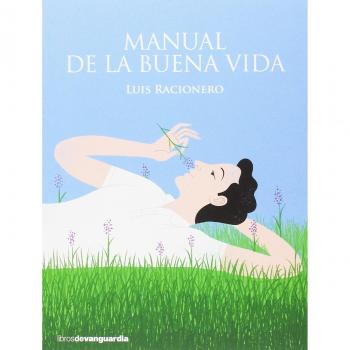 MANUAL DE LA BUENA VIDA - RACIONERO, LUIS