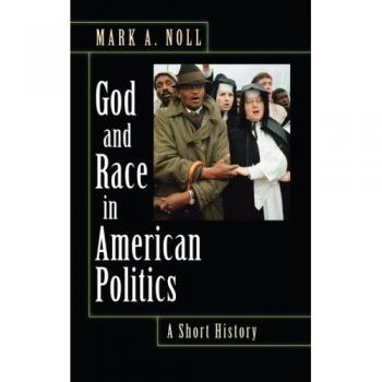 God and Race in American Politics: A Concise Historical Overview (Paperback Edition)