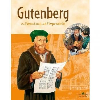Gutenberg: Ou l'aventure de l'imprimerie