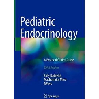 Pediatric Endocrinology: A Practical Clinical Guide