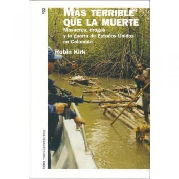 Más terrible que la muerte : masacres, drogas y la guerra de Estados Unidos en Colombia: 33