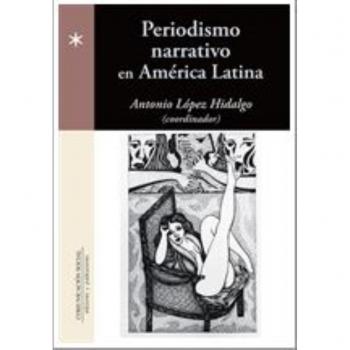 Periodismo narrativo en América Latina: 69 - Lopez Hidalgo Antonio