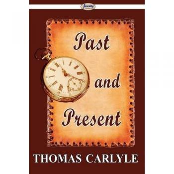 Past and Present: A Historical Analysis by Thomas Carlyle