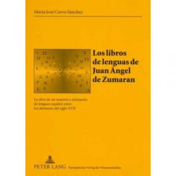 Los libros de lenguas de Juan Ángel de Zumaran: La obra de un maestro e intérprete de lenguas español entre los alemanes del siglo XVII: 12