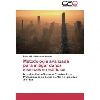 Metodología avanzada para mitigar daños sísmicos en edificios: Introducción de Sistemas Constructivos Prefabricados en Zonas de Alta Peligrosidad Sísmica