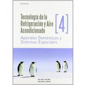 Tecnología de la refrigeración y aire acondicionado tomo IV. Aparatos domésticos y sistemas especiales