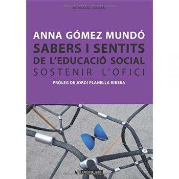 Sabers i sentits de l'educació social: Sostenir l'ofici