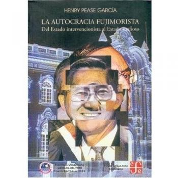 La autocracia fujimorista. Del Estado intervencionista al Estado mafioso