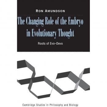 The Changing Role of the Embryo in Evolutionary Thought: Roots of Evo-Devo (Hardcover Edition)