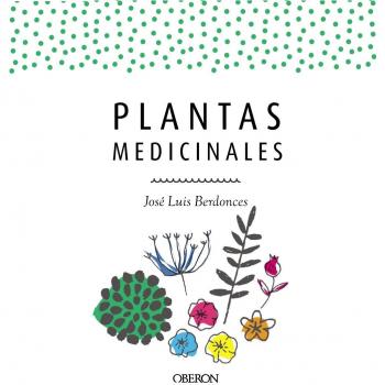 Plantas medicinales. Edición actualizada 2018 - José Luis Berdonces Serra