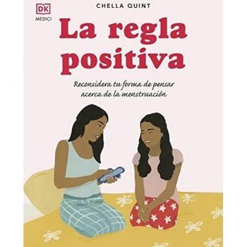 La regla positiva: Reconsidera tu forma de pensar acerca de la menstruación: 80 (SALUD Y VIDA DIARIA