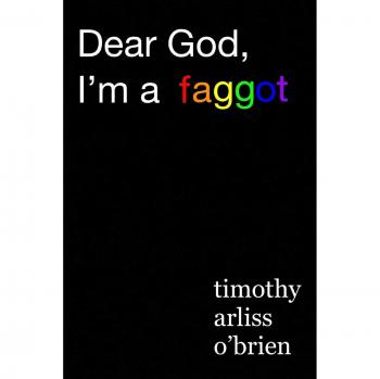 Dear God, I'm a Faggot: A Journey Through Christianity and Conversion Therapy