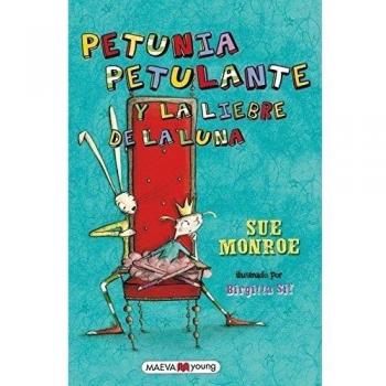 Petunia Petulante y la liebre de la luna: Cómo la princesa Petunia Petulante y sus amigos tuvieron que liberar al - Sue Monroe