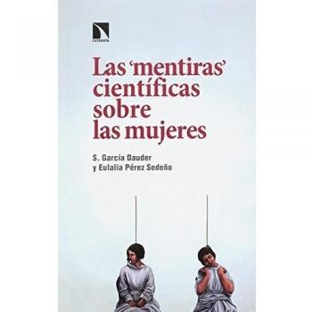 Las mentiras científicas sobre las mujeres - García Dauder, Silvia / Pérez Sedeño, Eulalia