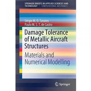 Damage Tolerance of Metallic Aircraft Structures: Materials and Numerical Modelling