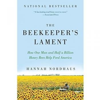 The Beekeeper's Lament: How One Man and Half a Billion Honey Bees Help Feed America