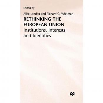 Rethinking the European Union: Institutions, Interests and Identities