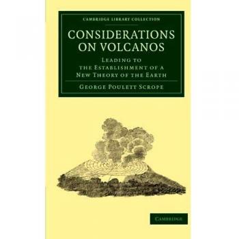 Consideraciones sobre volcanes: Establecimiento de una nueva teoría de la Tierra (Colección Biblioteca de Cambridge: Ciencia de la Tierra)