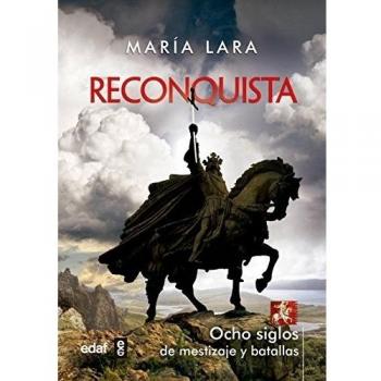 RECONQUISTA. OCHO SIGLOS DE MESTIZAJE Y BATALLAS