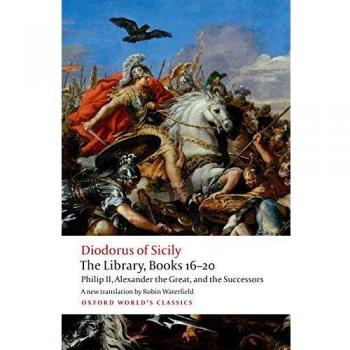 The Library, Books 16-20: Philip II, Alexander the Great, and the Successors