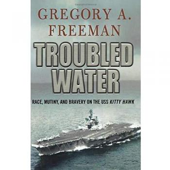 Troubled Water: Race, Mutiny, and Bravery on the USS Kitty Hawk - Historical Non-Fiction Book