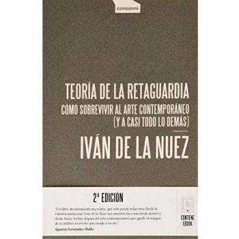 Teoría de la retaguardia: Cómo sobrevivir al arte contemporáneo
