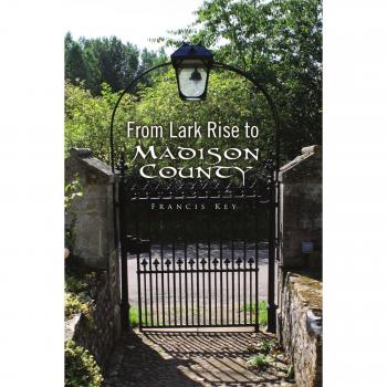 Lark Rise to Madison County - Paperback Edition by Francis Key