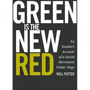 Green is the New Red: The Journey from Activist to ECO-Terrorist