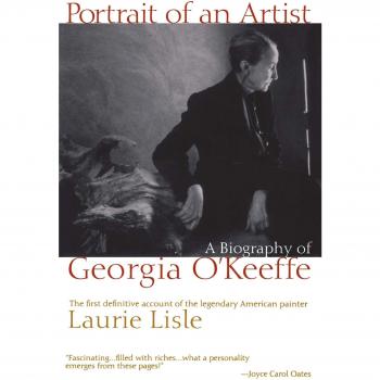 Portrait of an Artist: A Biography of Georgia O'Keeffe: A Biography of Georgia O'Keefe