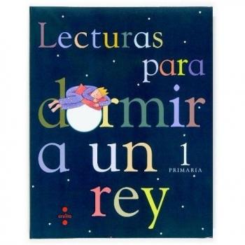 Lecturas para dormir a un rey. 1 Primaria - 9788466115322 - Oro Pradera, Begoña