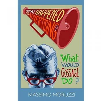 What Happened To Advertising? What Would Gossage Do?