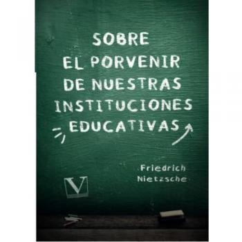 Sobre el porvenir de nuestras instituciones educativas: 1 (Ensayo