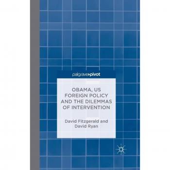 Obama, US Foreign Policy and the Dilemmas of Intervention