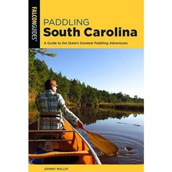 Paddling South Carolina: A Guide to the State's Greatest Paddling Adventures