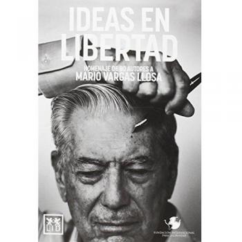 Ideas en libertad: Homenaje de 80 Autores a Mario Vargas Llosa