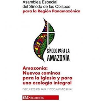 amazonia: Nuevos Caminos para La Iglesia: Asamblea Especial del Sínodo de los Obispos para la Región Panamericana. Discursos del Papa y documento final: 68