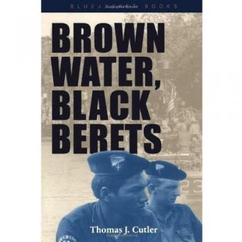 Brown Water, Black Berets: Coastal and Riverine Warfare in Vietnam