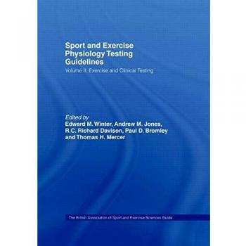 Sport and Exercise Physiology Testing Guidelines: Volume II - Exercise and Clinical Testing: The British Association of Sport and Exercise Sciences Guide: 2