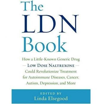 The Ldn Book: How a Little-Known Generic Drug Low Dose Naltrexone Could Revolutionize Treatment for Autoimmune Diseases, Cancer, Aut: How a ... Cancer, Autism, Depression, and More