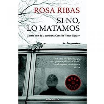 Si no, lo matamos - Rosa Ribas